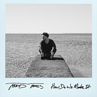 Jarryd James – How Do We Make It