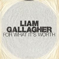 Liam Gallagher – For What It's Worth
