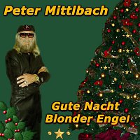 Peter Mittlbach – Gute Nacht Blonder Engel