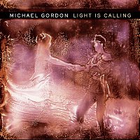 Michael Gordon – Light Is Calling