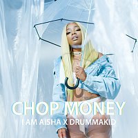 I Am Aisha, Drummakid – Chop Money