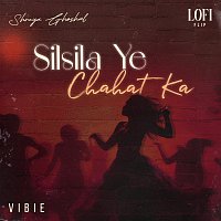 Shreya Ghosal, Ismail Darbar, VIBIE – Silsila Ye Chahat Ka [Lofi Flip]