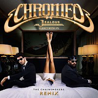 Chromeo – Jealous (I Ain't With It) [The Chainsmokers Remix]