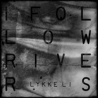 Lykke Li – I Follow Rivers