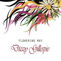 Dizzy Gillespie – Flowering May