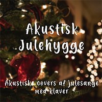 Akustiske Sange, Hyggelige Covers, Middag Og Hygge – Akustisk Julehygge - Akustiske Covers Af Julesange Med Klaver