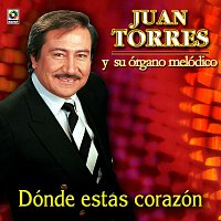 Juan Torres – Dónde Estás Corazón