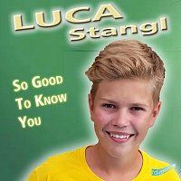 Luca Stangl – So Good to Know You
