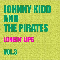 Johnny Kidd, Johnny Kidd & The Pirates – Longin' Lips Vol. 3