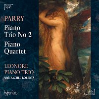 Leonore Piano Trio – Parry: Piano Trio No. 2 & Piano Quartet