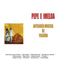 Pepe e Imelda Con Guitarras – Antología Musical de Yucatán