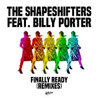 The Shapeshifters – Finally Ready (feat. Billy Porter) [Remixes]
