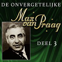 Max Van Praag – De Onvergetelijke Max van Praag [Deel 3 / Remastered 2025]