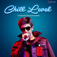 Anirudh Ravichander – Chill Level : Anirudh Ravichander