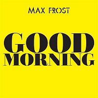 Max Frost – Good Morning