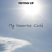 My Favorite Child – Moving Up