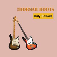 The Hobnail Boots – Only Ballads
