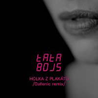 Tata Bojs, Dafonic – Holka z plakátu (Dafonic remix) MP3