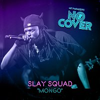 No Cover, Slay Squad – Mongo [From Episode 3]