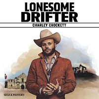 Charley Crockett – Lonesome Drifter