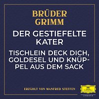 Bruder Grimm, Manfred Steffen – Der gestiefelte Kater / Tischlein deck dich, Goldesel und Knuppel aus dem Sack