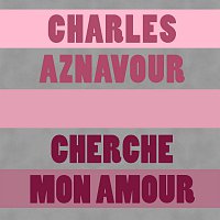 Charles Aznavour – Cherche Mon Amour
