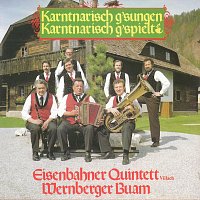 Eisenbahner Quintett Villach, Wernberger Buam – Karntnarisch g’sungen - Karntnarisch g’spielt