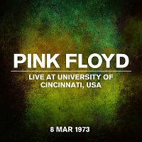 Pink Floyd – Live at The University of Cincinnati, USA, 8 March 1973