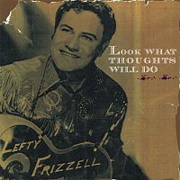 Lefty Frizzell – Look What Thoughts Will Do