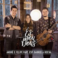 André e Felipe – És meu Deus (Participacao especial de Gabriela Rocha)