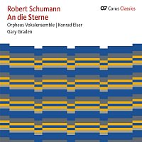 Konrad Elser, Orpheus Vokalensemble, Gary Graden – Robert Schumann: An die Sterne [Carus Classics]