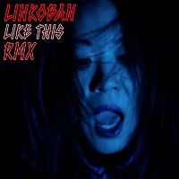 Linkoban – Like This RMX