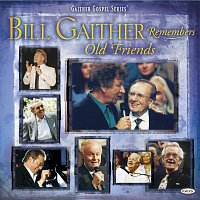 Gaither – Bill Remembers Old Friends