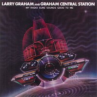 Larry Graham & Graham Central Station – My Radio Sure Sounds Good To Me