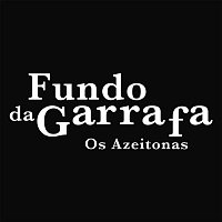 Os Azeitonas – Fundo Da Garrafa