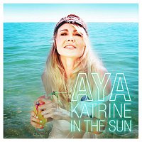 Aya Katrine – In the Sun