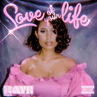 Raye – Love Of Your Life