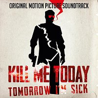 JATD, Daytona, Gracia Satler, Robert Papst, Dominoe, Hugo Siegmeth – Kill Me Today, Tomorrow I’m Sick (Original Motion Picture Soundtrack)