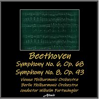 Vienna Philharmonic Orchestra, Berlin Philharmonic Orchestra – Beethoven: Symphony NO. 6, OP. 68 - Symphony NO. 8, OP. 93