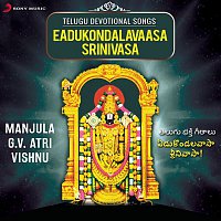 Manjula Gururaj, G.V. Atri & Vishnu – Eadukondalavaasa Srinivasa