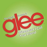 Glee Cast – Whenever I Call You Friend (Glee Cast Version)