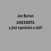 Jan Burian – Anekdota a jiná vyprávění o stáří