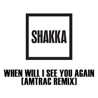 Shakka – When Will I See You Again (Amtrac Remix)