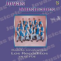 Banda Sinaloense los Recoditos – Joyas Musicales, Vol. 3: Ya Se Fue