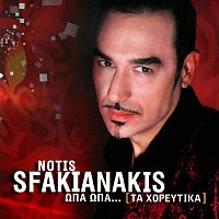 Notis Sfakianakis – Opa Opa...Ta Horeftika