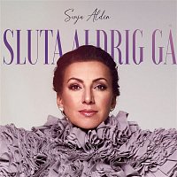 Sonja Aldén – Sluta aldrig ga