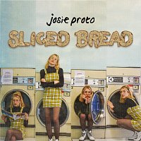 Josie Proto – Sliced Bread