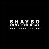 Shaybo x Snap Capone – Come for Shay