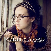 Audrey Assad – The House You're Building