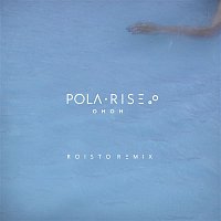 Pola Rise – OhOH (Roisto Remix)